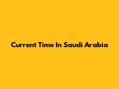 Current Time In Saudi Arabia