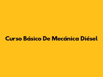 Curso Básico De Mecánica Diésel