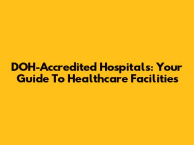 DOH-Accredited Hospitals: Your Guide To Healthcare Facilities