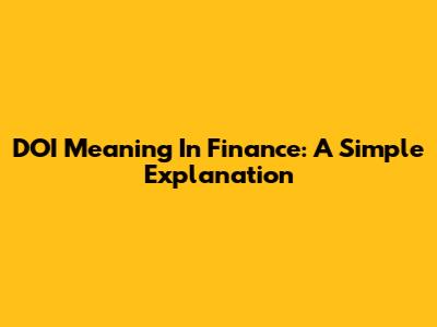 DOI Meaning In Finance: A Simple Explanation
