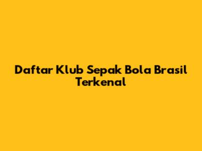 Daftar Klub Sepak Bola Brasil Terkenal