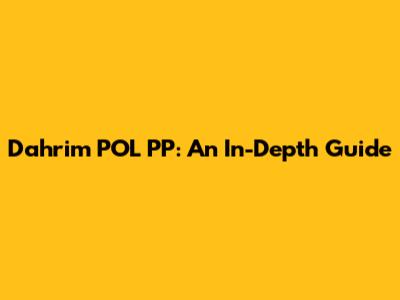 Dahrim POL PP: An In-Depth Guide