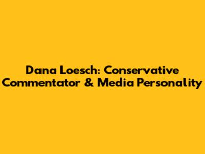 Dana Loesch: Conservative Commentator & Media Personality