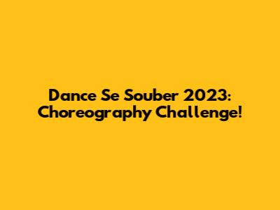 Dance Se Souber 2023: Choreography Challenge!