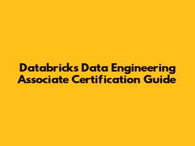 Databricks Data Engineering Associate Certification Guide