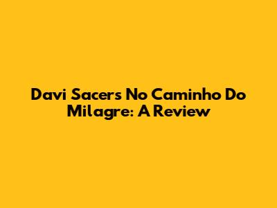 Davi Sacer's 'No Caminho Do Milagre': A Review