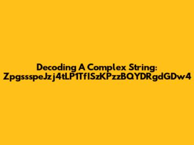 Decoding A Complex String: ZpgssspeJzj4tLP1TfISzKPzzBQYDRgdGDw4