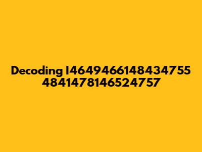Decoding I4649466148434755 4841478146524757