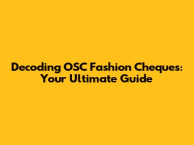 Decoding OSC Fashion Cheques: Your Ultimate Guide