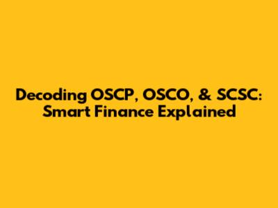 Decoding OSCP, OSCO, & SCSC: Smart Finance Explained