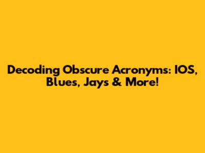 Decoding Obscure Acronyms: IOS, Blues, Jays & More!