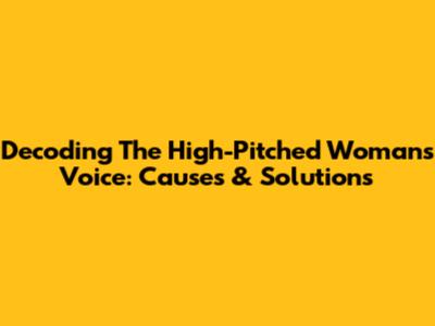 Decoding The High-Pitched Woman's Voice: Causes & Solutions