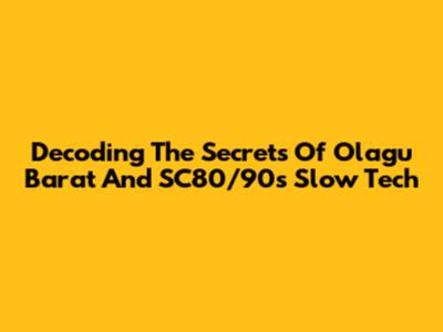 Decoding The Secrets Of Olagu Barat And SC80/90s Slow Tech