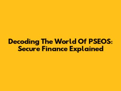 Decoding The World Of PSEOS: Secure Finance Explained
