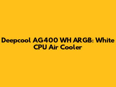 Deepcool AG400 WH ARGB: White CPU Air Cooler
