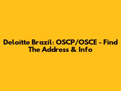 Deloitte Brazil: OSCP/OSCE - Find The Address & Info