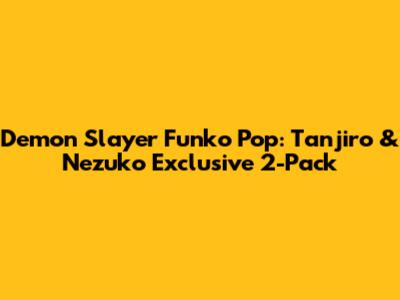 Demon Slayer Funko Pop: Tanjiro & Nezuko Exclusive 2-Pack