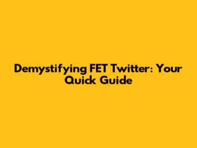 Demystifying FET Twitter: Your Quick Guide