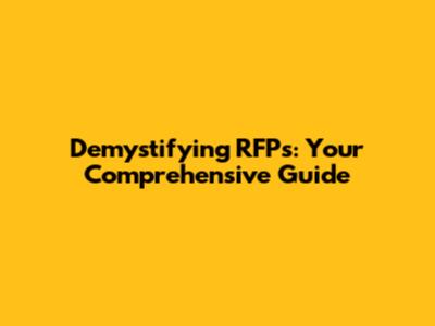 Demystifying RFPs: Your Comprehensive Guide
