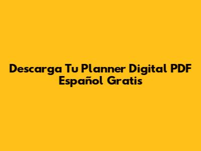 Descarga Tu Planner Digital PDF Español Gratis