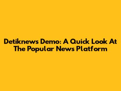 Detiknews Demo: A Quick Look At The Popular News Platform