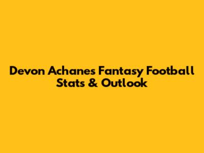 Devon Achane's Fantasy Football Stats & Outlook