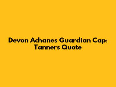 Devon Achane's Guardian Cap: Tanner's Quote