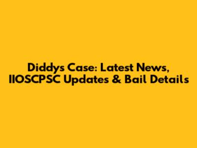 Diddy's Case: Latest News, IIOSCPSC Updates & Bail Details
