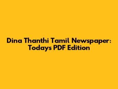 Dina Thanthi Tamil Newspaper: Today's PDF Edition
