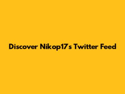 Discover Nikop17's Twitter Feed
