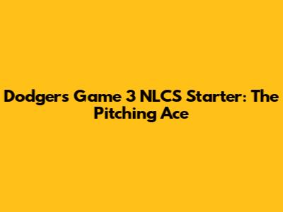 Dodgers' Game 3 NLCS Starter: The Pitching Ace