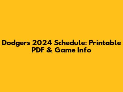 Dodgers 2024 Schedule: Printable PDF & Game Info