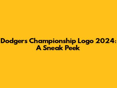 Dodgers Championship Logo 2024: A Sneak Peek