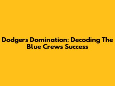 Dodgers Domination: Decoding The Blue Crew's Success