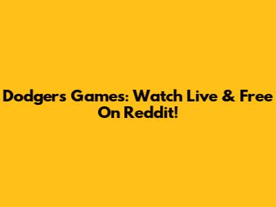 Dodgers Games: Watch Live & Free On Reddit!