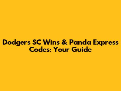 Dodgers SC Wins & Panda Express Codes: Your Guide