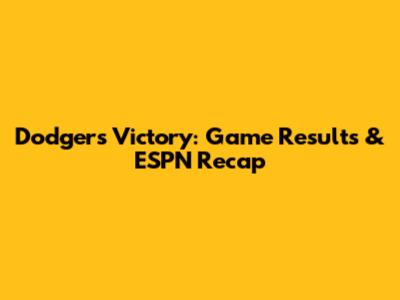 Dodgers Victory: Game Results & ESPN Recap