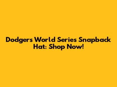 Dodgers World Series Snapback Hat: Shop Now!