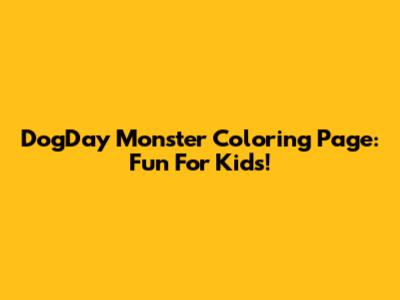 DogDay Monster Coloring Page: Fun For Kids!