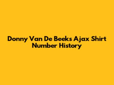 Donny Van De Beek's Ajax Shirt Number History