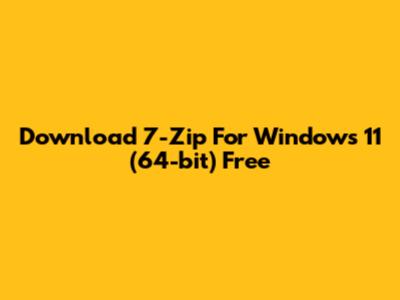 Download 7-Zip For Windows 11 (64-bit) Free