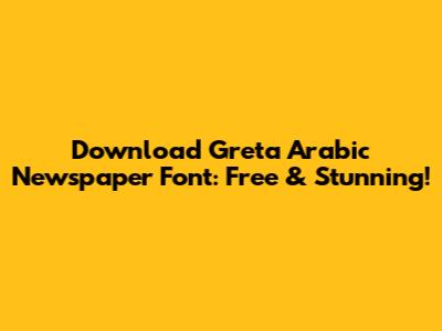 Download Greta Arabic Newspaper Font: Free & Stunning!