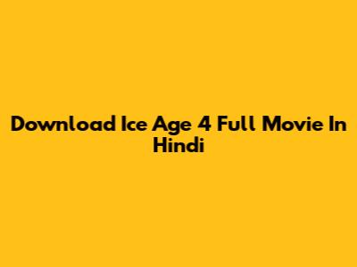 Download Ice Age 4 Full Movie In Hindi