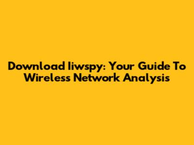 Download Iiwspy: Your Guide To Wireless Network Analysis