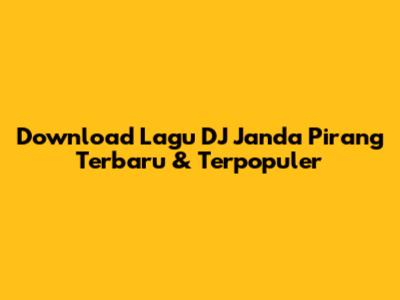 Download Lagu DJ Janda Pirang Terbaru & Terpopuler