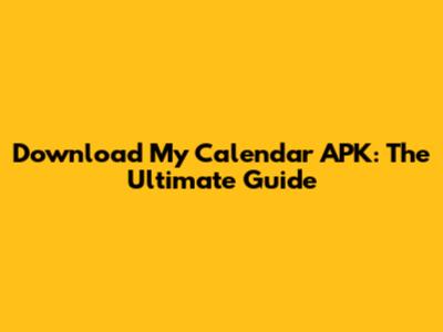 Download My Calendar APK: The Ultimate Guide
