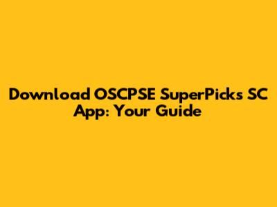 Download OSCPSE SuperPicks SC App: Your Guide