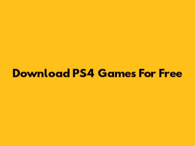 Download PS4 Games For Free