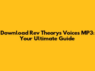 Download Rev Theory's 'Voices' MP3: Your Ultimate Guide