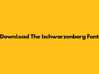 Download The Ischwarzenberg Font
